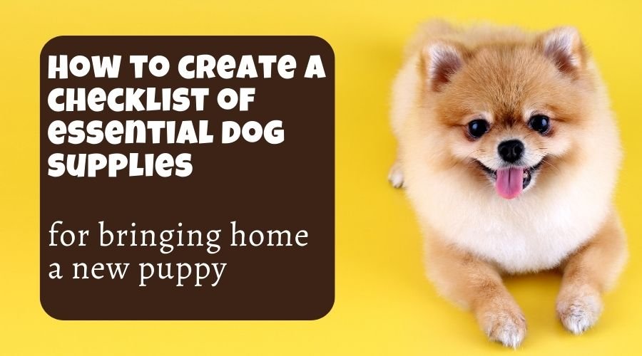 How to Create a Checklist of Essential Dog Supplies for a New Puppy LaiFug